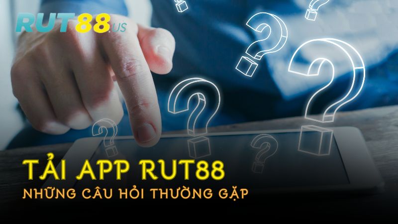 faq-ve-tai-app-rut88